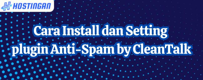 Cara Install dan Setting Plugin Stop Spammers