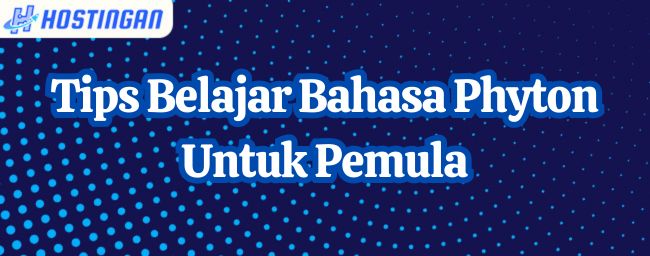Tips Belajar Bahasa Phyton Untuk Pemula