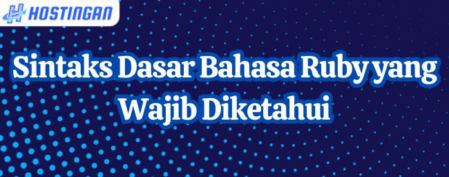 buatkan artikel sesuai kaidah dan format penulisan SEO minimal 1000 kata dengan judul "Sintaks Dasar Bahasa Ruby yang Wajib Diketahui" dengan kata kunci "Sintaks Bahasa Ruby", gunakan gaya bahasa semi formal menggunakan kata-kata yang mudah dimengerti, gunakan kata ganti orang pertama "Kami", kata ganti orang kedua "Anda", berikan kesimpulan pada akhir artikel, lalu buatkan meta deskripsi maksimal 160 karakter