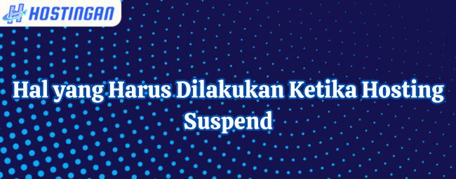 Hal yang Harus Dilakukan Ketika Hosting Suspend