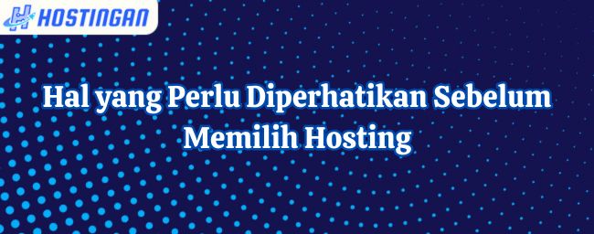 Hal yang Perlu Diperhatikan Sebelum Memilih Hosting
