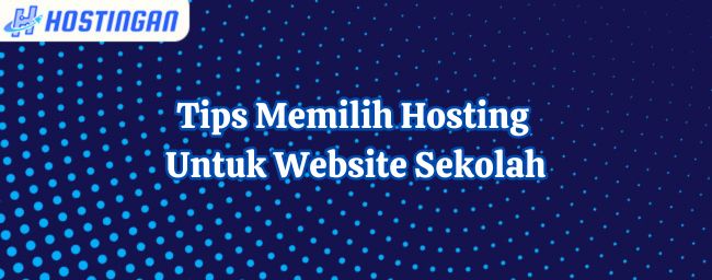 Tips Memilih Hosting Untuk Website Sekolah
