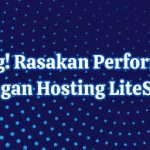 Bye-bye Lag! Rasakan Performa Website Optimal dengan Hosting LiteSpeed Server